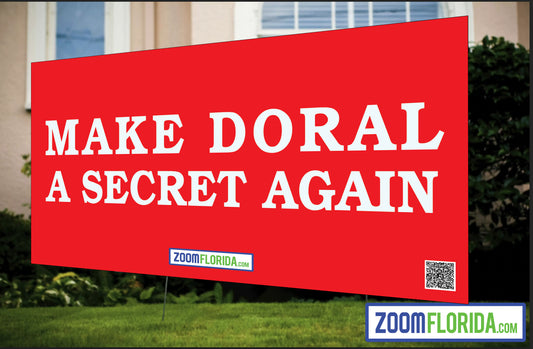 "Make Doral A Secret Again" Lawn Sign
