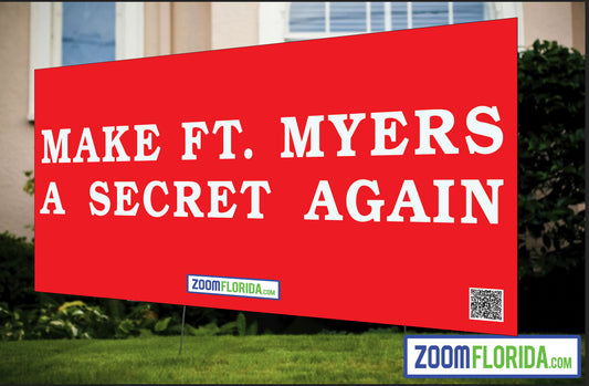"Make Ft Myers A Secret Again" Lawn Sign