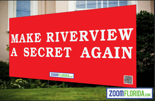 "Make Riverview A Secret Again" Lawn Sign