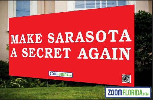 "Make Sarasota A Secret Again" Lawn Sign