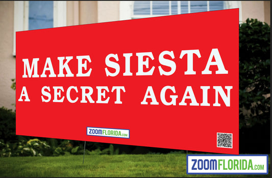 "Make Siesta Key A Secret Again" Lawn Sign