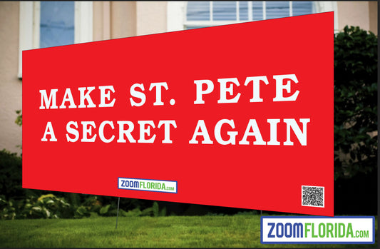 "Make St. Pete A Secret Again" Lawn Sign