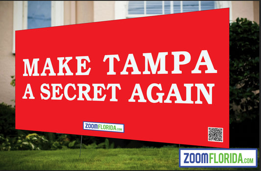 "Make Tampa A Secret Again" Lawn Sign