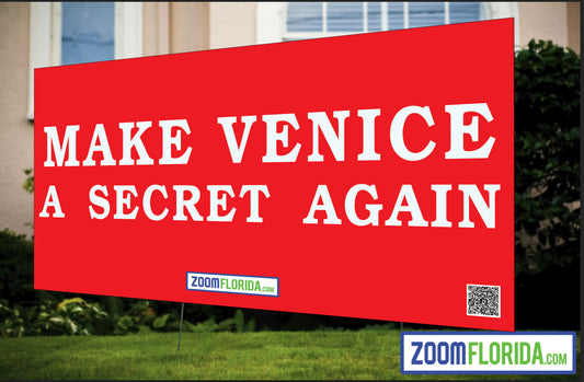 "Make Venice A Secret Again" Lawn Sign