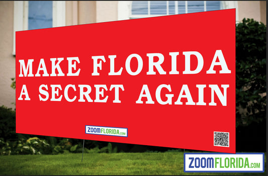 "Make Florida A Secret Again" Lawn Sign